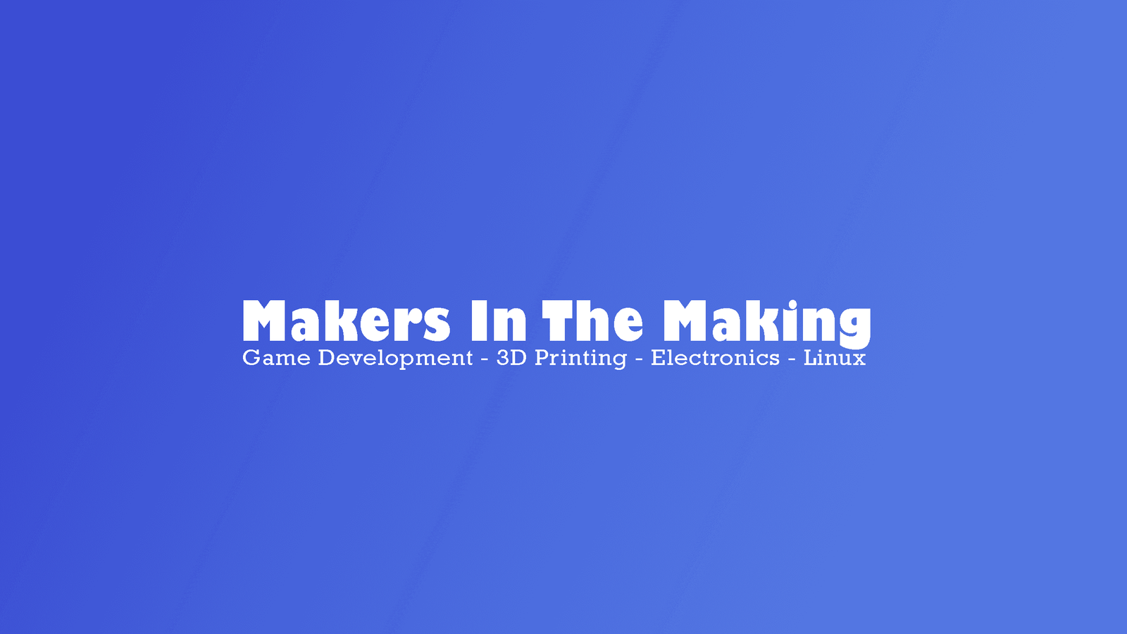 Welcome to Makers in the Making